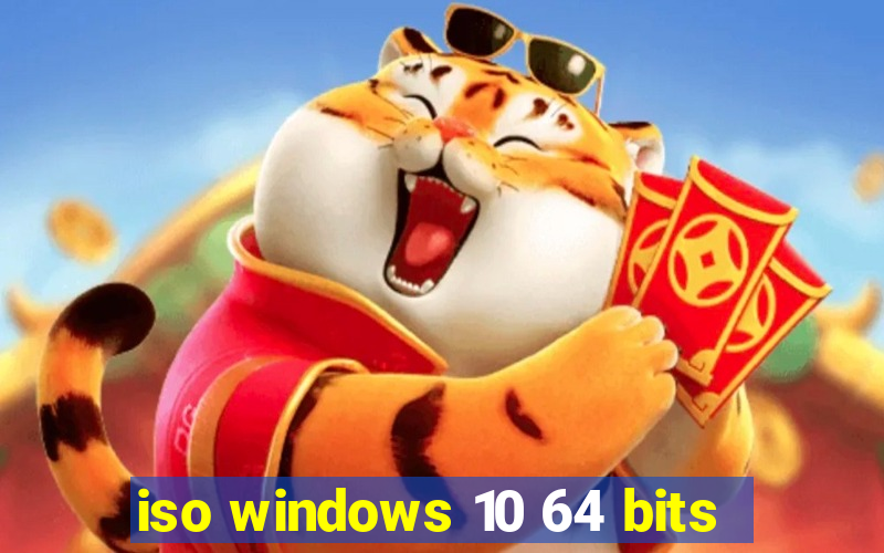 iso windows 10 64 bits